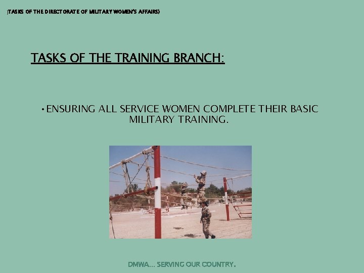 )TASKS OF THE DIRECTORATE OF MILITARY WOMEN’S AFFAIRS) TASKS OF THE TRAINING BRANCH: •