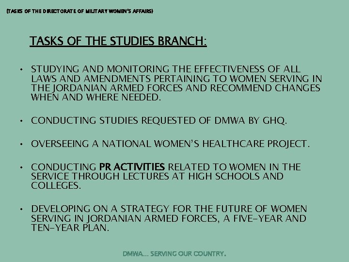 (TASKS OF THE DIRECTORATE OF MILITARY WOMEN’S AFFAIRS) TASKS OF THE STUDIES BRANCH: •