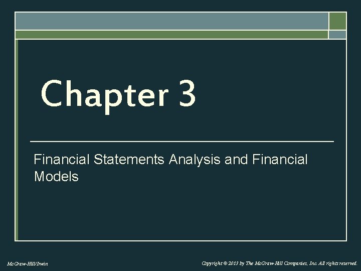 Chapter 3 Financial Statements Analysis and Financial Models Mc. Graw-Hill/Irwin Copyright © 2013 by