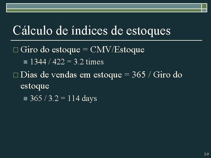 Cálculo de índices de estoques o Giro n do estoque = CMV/Estoque 1344 /