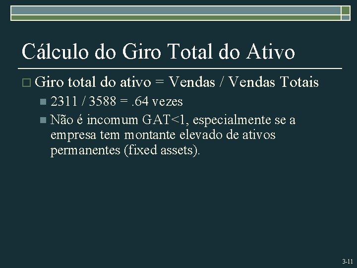 Cálculo do Giro Total do Ativo o Giro total do ativo = Vendas /