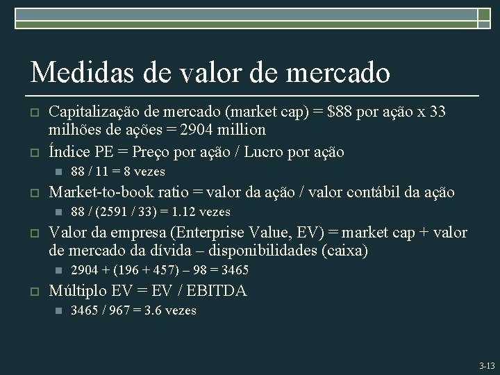 Medidas de valor de mercado o o Capitalização de mercado (market cap) = $88