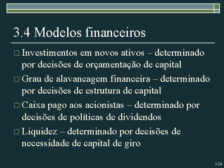 3. 4 Modelos financeiros o Investimentos em novos ativos – determinado por decisões de