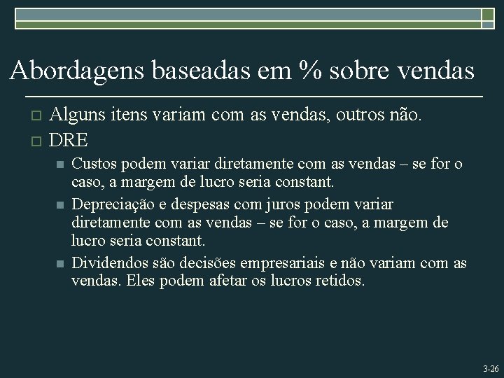 Abordagens baseadas em % sobre vendas o o Alguns itens variam com as vendas,