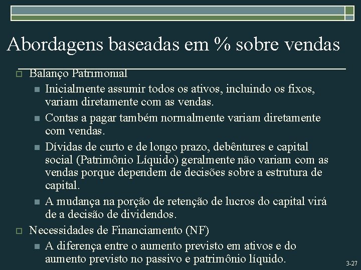 Abordagens baseadas em % sobre vendas o o Balanço Patrimonial n Inicialmente assumir todos