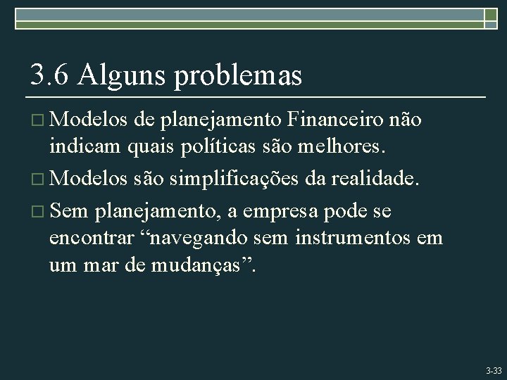 3. 6 Alguns problemas o Modelos de planejamento Financeiro não indicam quais políticas são