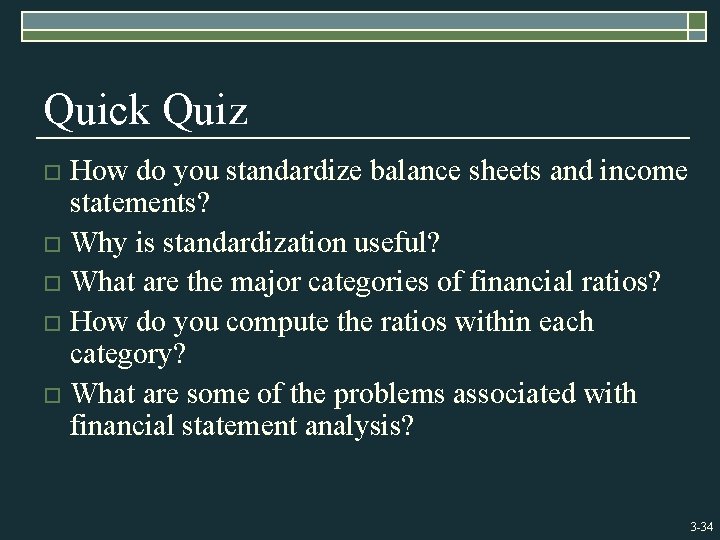 Quick Quiz How do you standardize balance sheets and income statements? o Why is