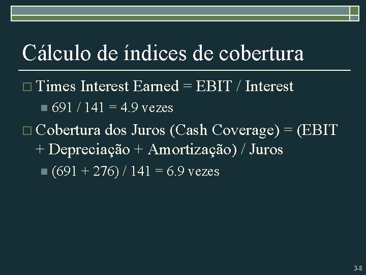 Cálculo de índices de cobertura o Times n Interest Earned = EBIT / Interest