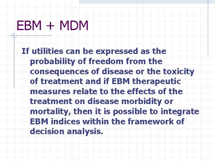 EBM + MDM If utilities can be expressed as the probability of freedom from