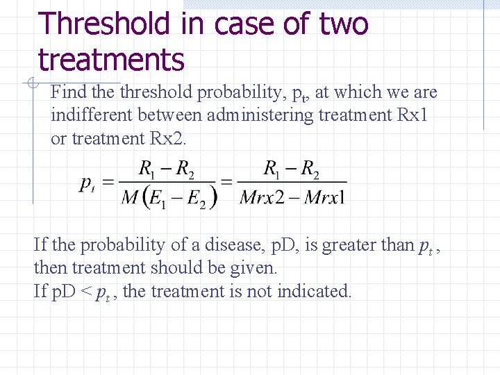 Threshold in case of two treatments Find the threshold probability, pt, at which we