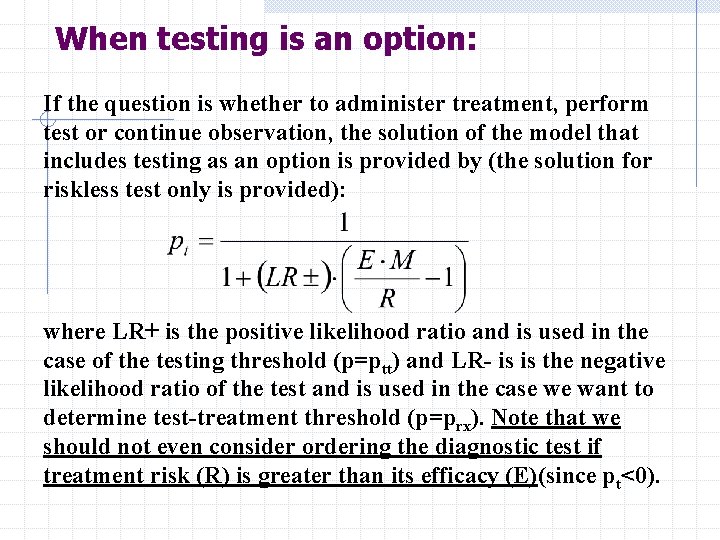 When testing is an option: If the question is whether to administer treatment, perform