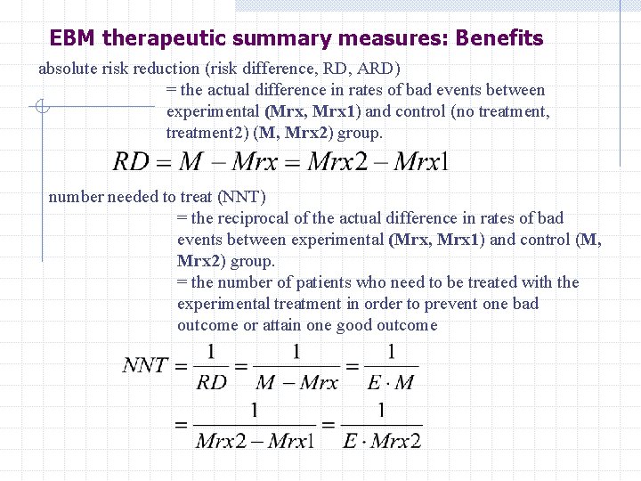 EBM therapeutic summary measures: Benefits absolute risk reduction (risk difference, RD, ARD) = the