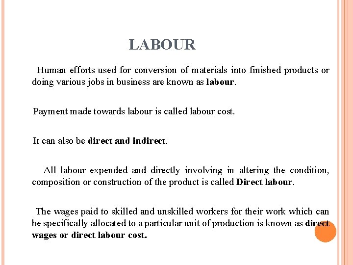 LABOUR Human efforts used for conversion of materials into finished products or doing various LABOUR Human efforts used for conversion of materials into finished products or doing various