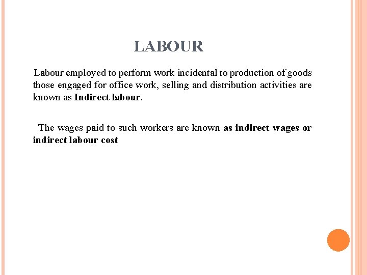 LABOUR Labour employed to perform work incidental to production of goods those engaged for LABOUR Labour employed to perform work incidental to production of goods those engaged for