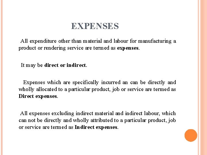 EXPENSES All expenditure other than material and labour for manufacturing a product or rendering EXPENSES All expenditure other than material and labour for manufacturing a product or rendering