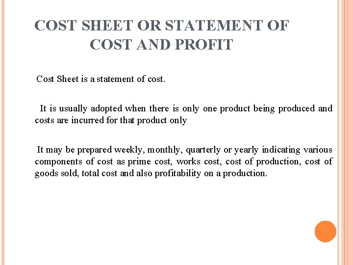 COST SHEET OR STATEMENT OF COST AND PROFIT Cost Sheet is a statement of COST SHEET OR STATEMENT OF COST AND PROFIT Cost Sheet is a statement of