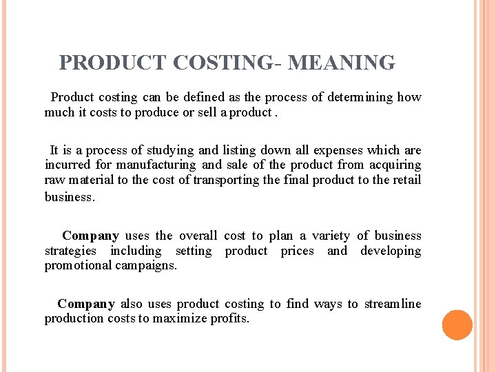 PRODUCT COSTING- MEANING Product costing can be defined as the process of determining how PRODUCT COSTING- MEANING Product costing can be defined as the process of determining how
