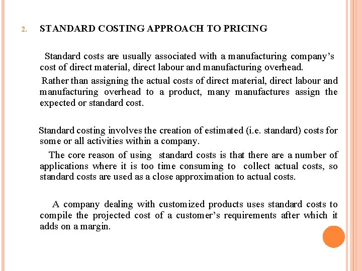 2. STANDARD COSTING APPROACH TO PRICING Standard costs are usually associated with a manufacturing 2. STANDARD COSTING APPROACH TO PRICING Standard costs are usually associated with a manufacturing