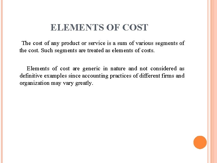 ELEMENTS OF COST The cost of any product or service is a sum of ELEMENTS OF COST The cost of any product or service is a sum of