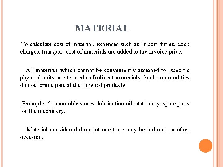 MATERIAL To calculate cost of material, expenses such as import duties, dock charges, transport MATERIAL To calculate cost of material, expenses such as import duties, dock charges, transport