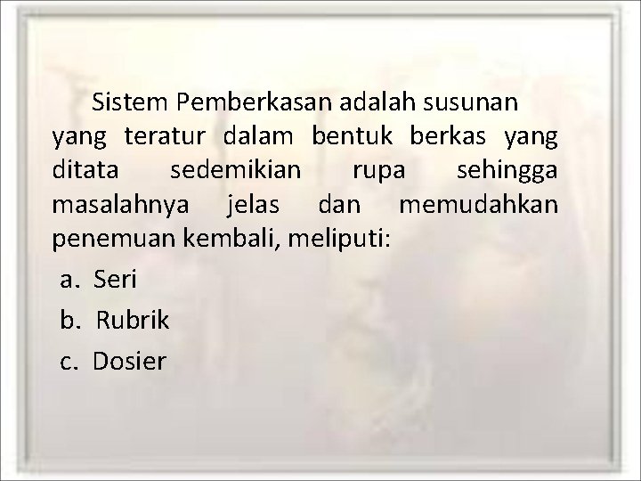 Sistem Pemberkasan adalah susunan yang teratur dalam bentuk berkas yang ditata sedemikian rupa sehingga