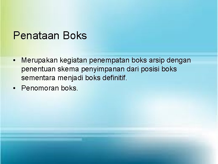 Penataan Boks • Merupakan kegiatan penempatan boks arsip dengan penentuan skema penyimpanan dari posisi