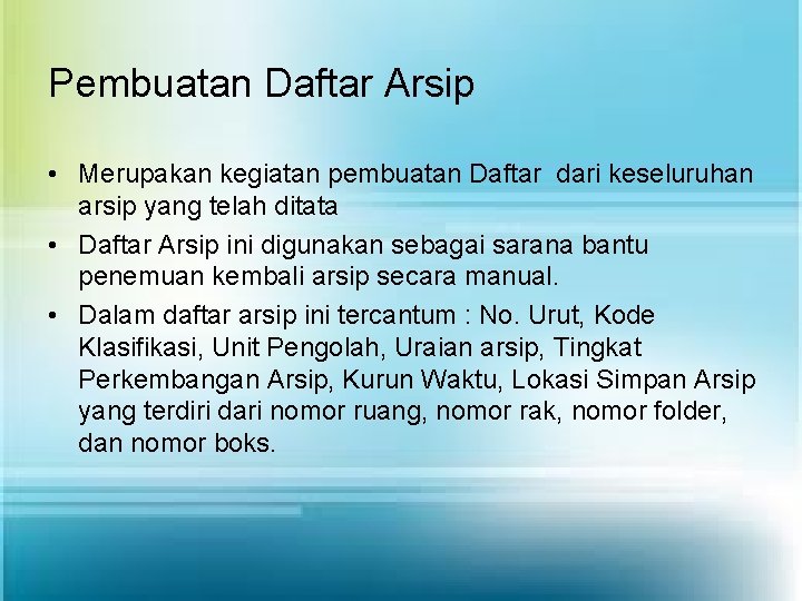 Pembuatan Daftar Arsip • Merupakan kegiatan pembuatan Daftar dari keseluruhan arsip yang telah ditata