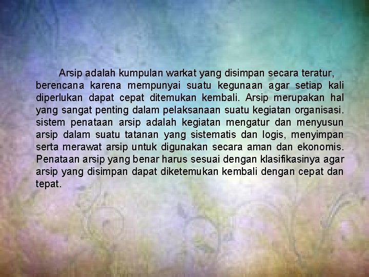 Arsip adalah kumpulan warkat yang disimpan secara teratur, berencana karena mempunyai suatu kegunaan agar