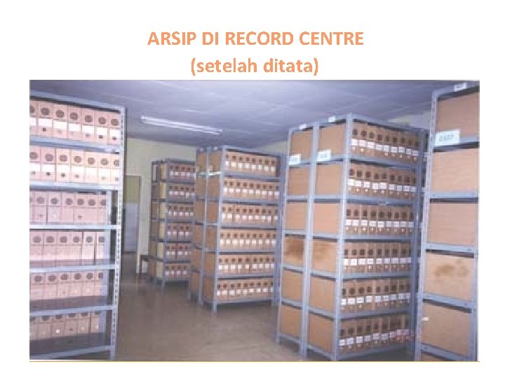  ARSIP DI RECORD CENTRE (setelah ditata) 