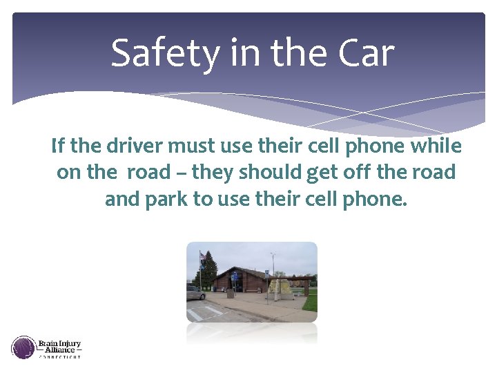 Safety in the Car If the driver must use their cell phone while on