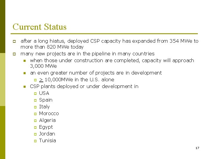 Current Status p p after a long hiatus, deployed CSP capacity has expanded from