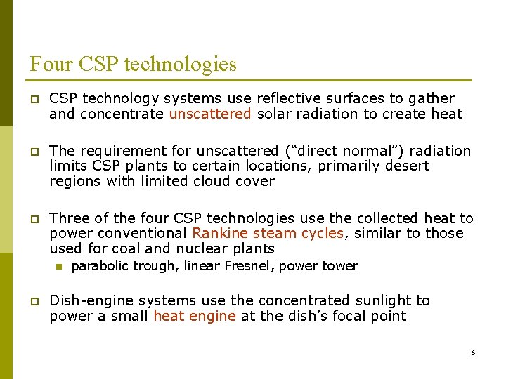 Four CSP technologies p CSP technology systems use reflective surfaces to gather and concentrate