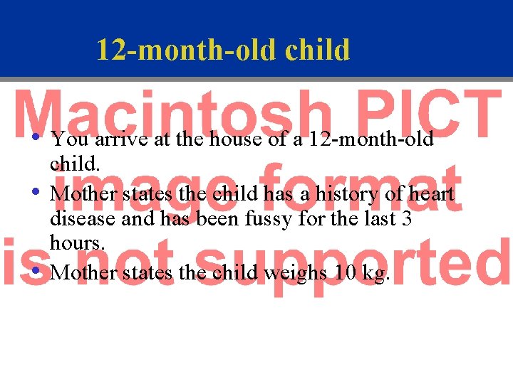 12 -month-old child • • • You arrive at the house of a 12