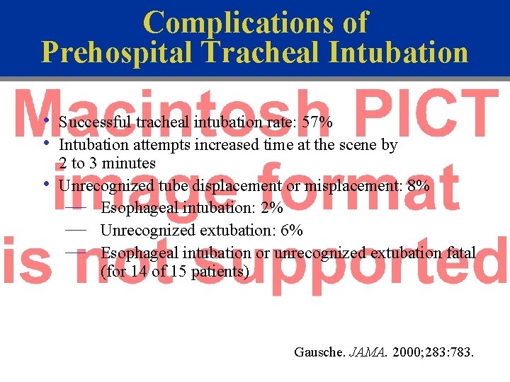 Complications of Prehospital Tracheal Intubation • • • Successful tracheal intubation rate: 57% Intubation