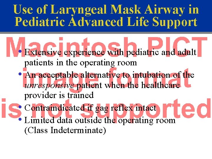 Use of Laryngeal Mask Airway in Pediatric Advanced Life Support • Extensive experience with