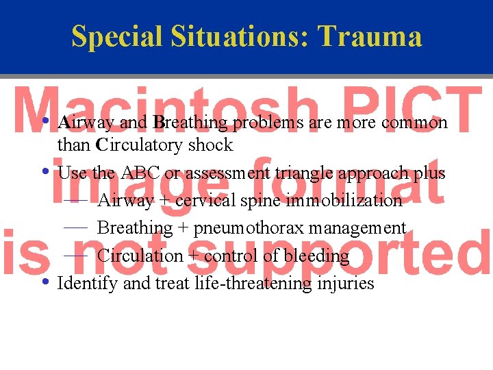 Special Situations: Trauma • Airway and Breathing problems are more common • • than