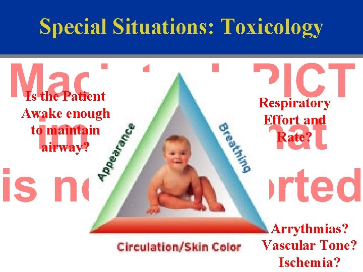 Special Situations: Toxicology Is the Patient Awake enough to maintain airway? Respiratory Effort and