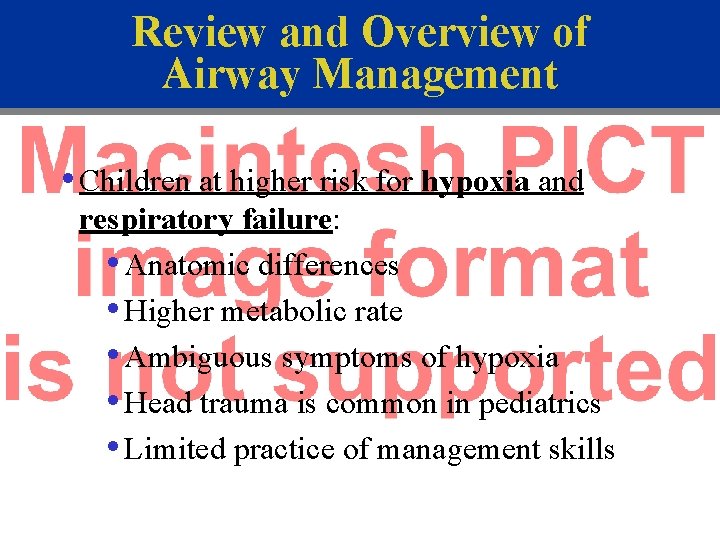 Review and Overview of Airway Management • Children at higher risk for hypoxia and