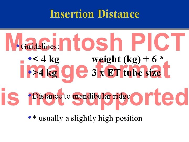 Insertion Distance • Guidelines: • < 4 kg • >4 kg weight (kg) +