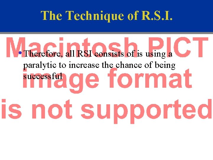 The Technique of R. S. I. • Therefore, all RSI consists of is using