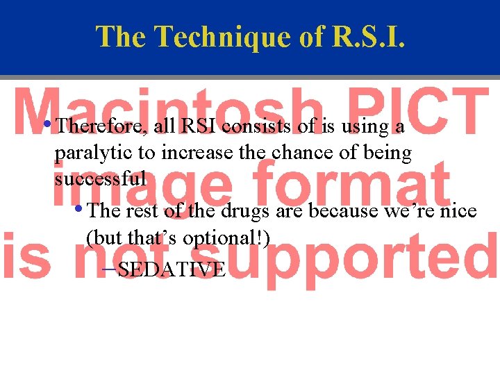 The Technique of R. S. I. • Therefore, all RSI consists of is using