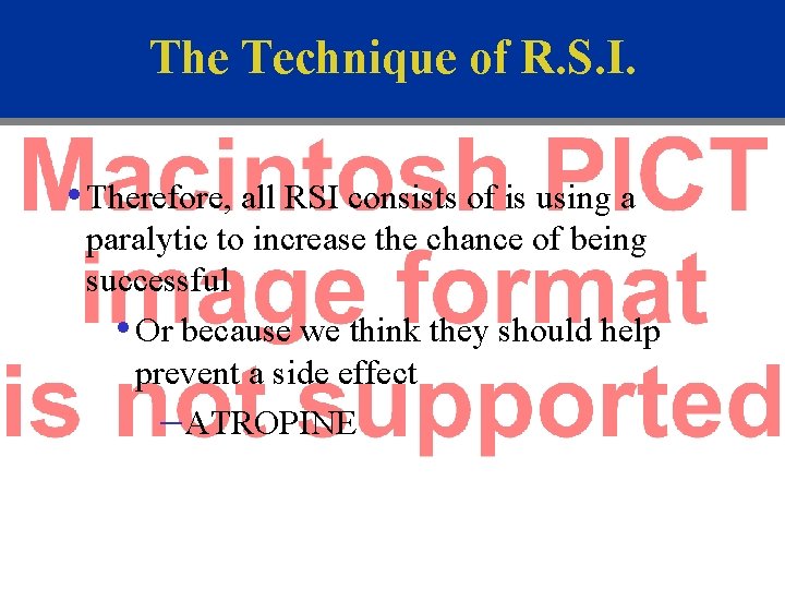 The Technique of R. S. I. • Therefore, all RSI consists of is using