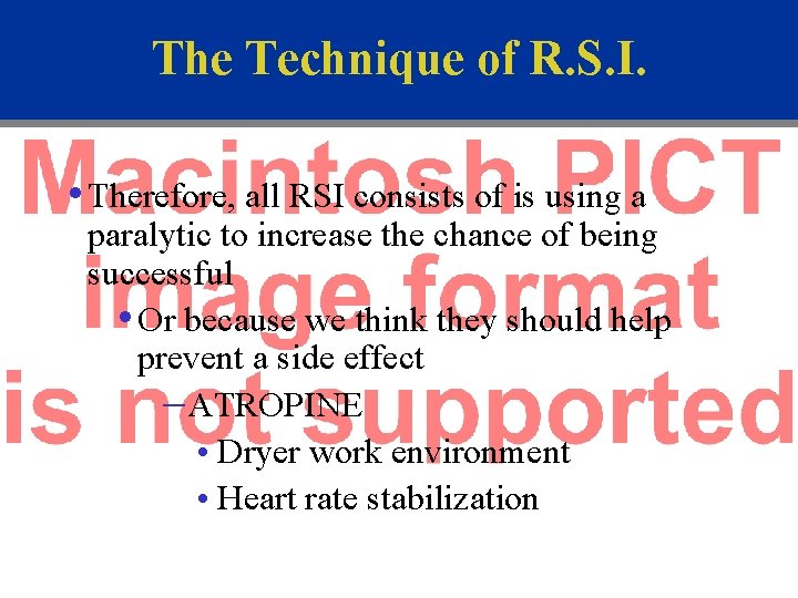 The Technique of R. S. I. • Therefore, all RSI consists of is using