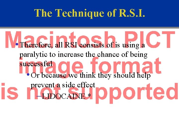 The Technique of R. S. I. • Therefore, all RSI consists of is using