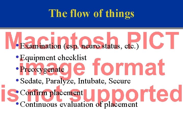 The flow of things • Examination (esp. neuro status, etc. ) • Equipment checklist