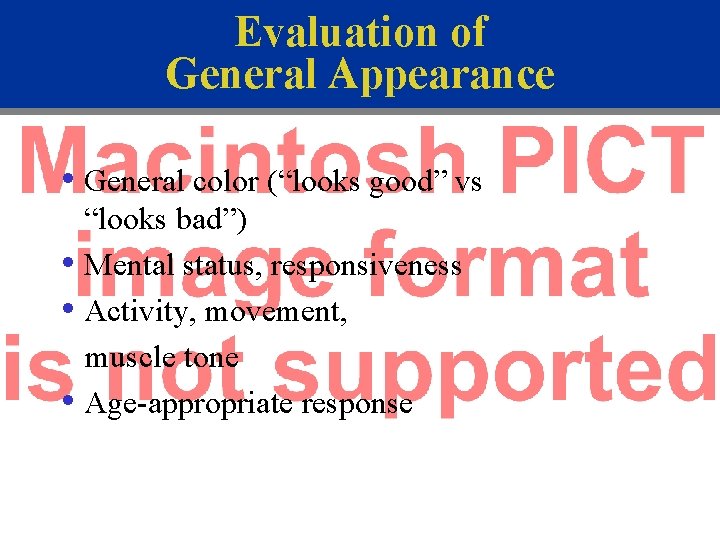 Evaluation of General Appearance • General color (“looks good” vs “looks bad”) • Mental