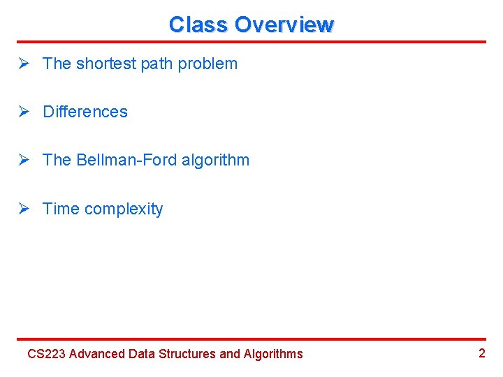Class Overview Ø The shortest path problem Ø Differences Ø The Bellman-Ford algorithm Ø