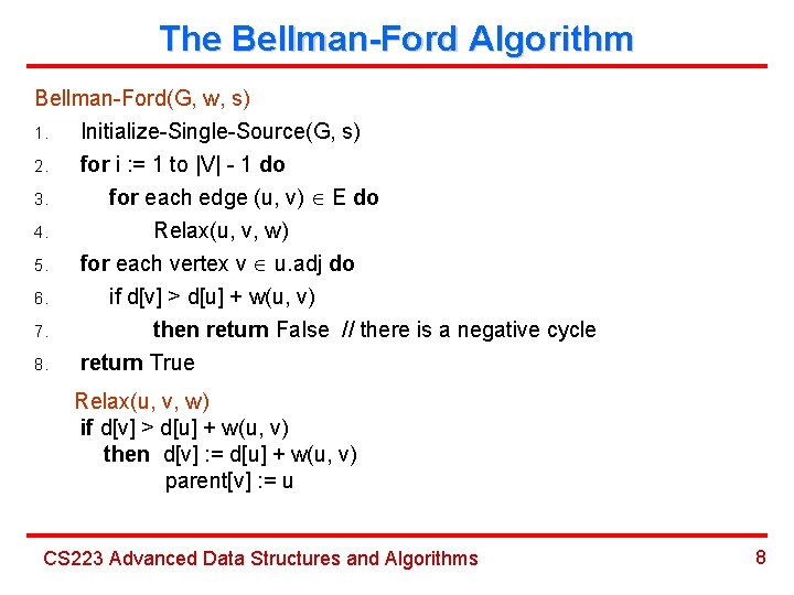 The Bellman-Ford Algorithm Bellman-Ford(G, w, s) 1. Initialize-Single-Source(G, s) 2. 3. 4. 5. 6.