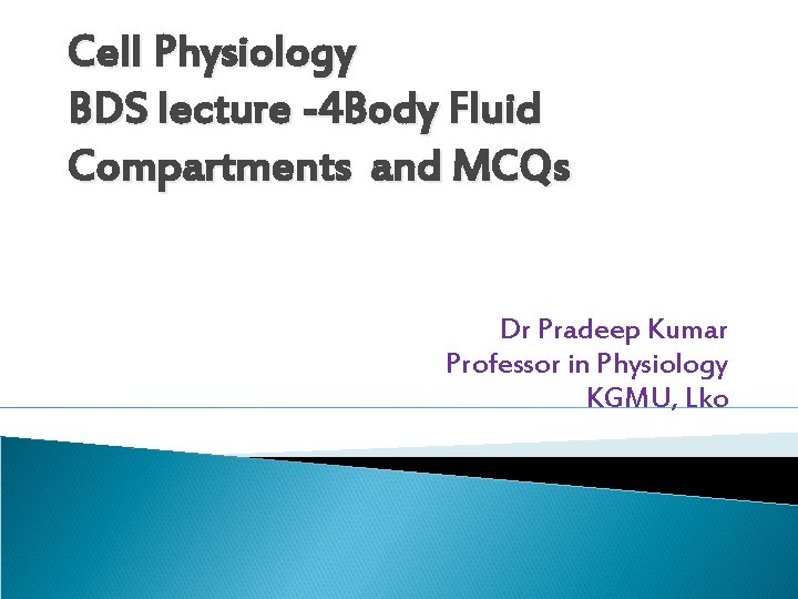 Cell Physiology BDS lecture -4 Body Fluid Compartments and MCQs Dr Pradeep Kumar Professor