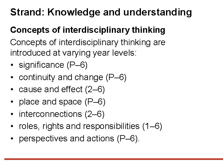 Strand: Knowledge and understanding Concepts of interdisciplinary thinking are introduced at varying year levels: